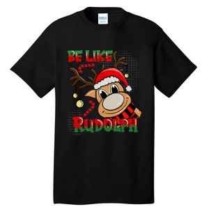 Be Like Rudolph Matching Family Christmas Reindeer Design Tall T-Shirt