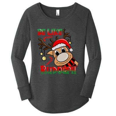 Be Like Rudolph Matching Family Christmas Reindeer Design Women's Perfect Tri Tunic Long Sleeve Shirt