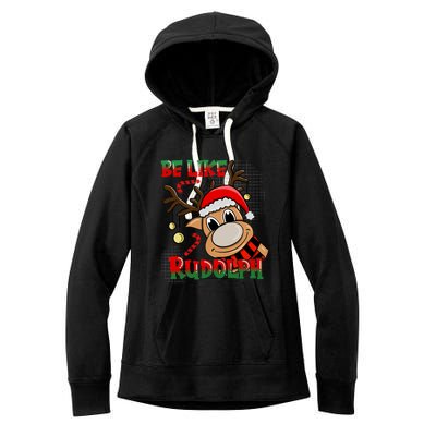 Be Like Rudolph Matching Family Christmas Reindeer Design Women's Fleece Hoodie