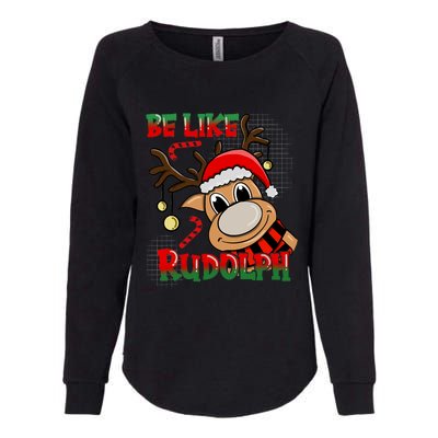 Be Like Rudolph Matching Family Christmas Reindeer Design Womens California Wash Sweatshirt