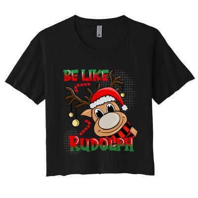 Be Like Rudolph Matching Family Christmas Reindeer Design Women's Crop Top Tee