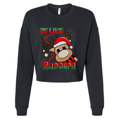 Be Like Rudolph Matching Family Christmas Reindeer Design Cropped Pullover Crew