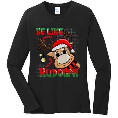 Be Like Rudolph Matching Family Christmas Reindeer Design Ladies Long Sleeve Shirt