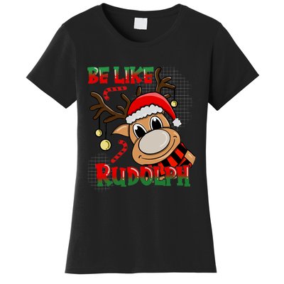 Be Like Rudolph Matching Family Christmas Reindeer Design Women's T-Shirt