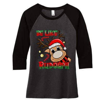 Be Like Rudolph Matching Family Christmas Reindeer Design Women's Tri-Blend 3/4-Sleeve Raglan Shirt