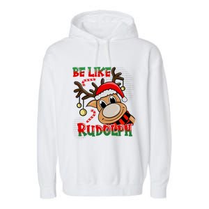 Be Like Rudolph Matching Family Christmas Reindeer Design Garment-Dyed Fleece Hoodie