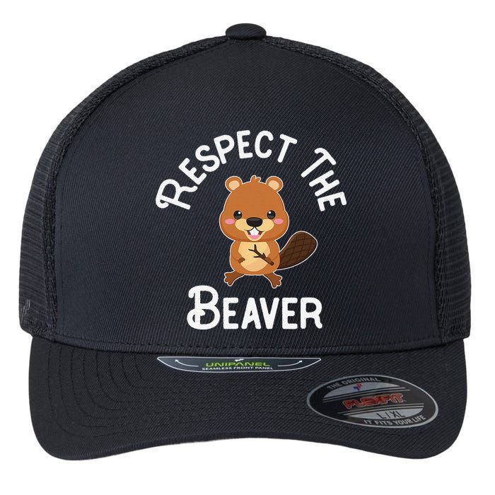 Beaver Lover Respect The Beaver Flexfit Unipanel Trucker Cap