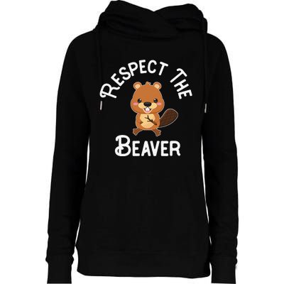 Beaver Lover Respect The Beaver Womens Funnel Neck Pullover Hood