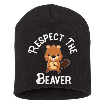 Beaver Lover Respect The Beaver Short Acrylic Beanie