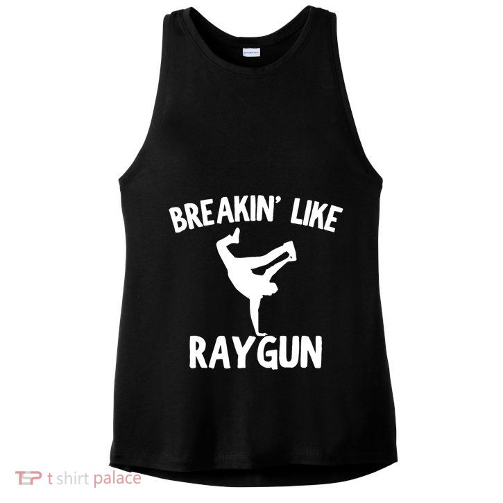 Breakin Like Raygun Viral B Girl Breakdancing Gifts Ladies PosiCharge Tri-Blend Wicking Tank