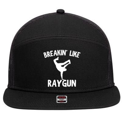 Breakin Like Raygun Viral B Girl Breakdancing Gifts 7 Panel Mesh Trucker Snapback Hat