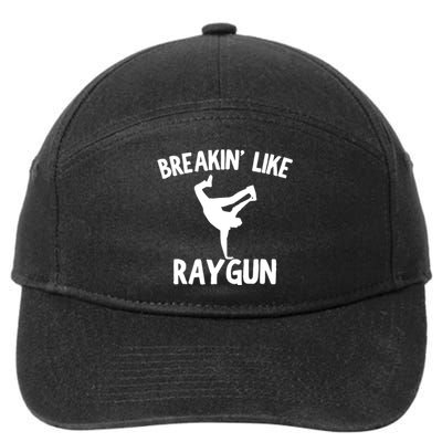 Breakin Like Raygun Viral B Girl Breakdancing Gifts 7-Panel Snapback Hat