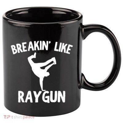 Breakin Like Raygun Viral B Girl Breakdancing Gifts 11oz C Handle Ceramic Mug