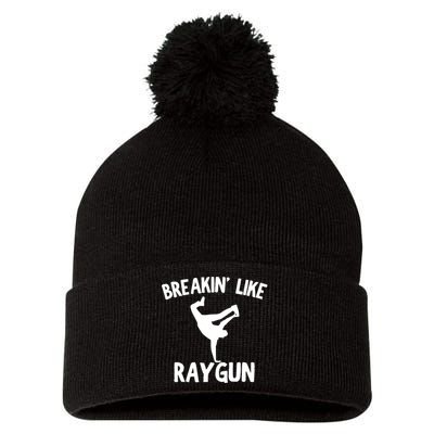 Breakin Like Raygun Viral B Girl Breakdancing Gifts Pom Pom 12in Knit Beanie