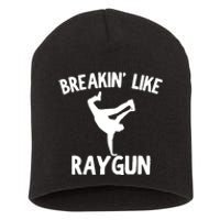 Breakin Like Raygun Viral B Girl Breakdancing Gifts Short Acrylic Beanie