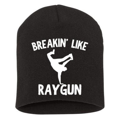 Breakin Like Raygun Viral B Girl Breakdancing Gifts Short Acrylic Beanie