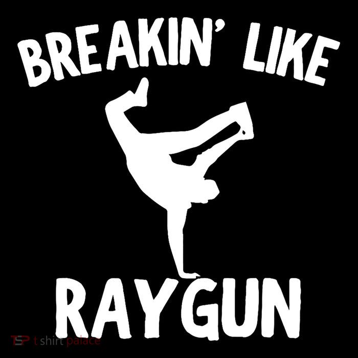 Breakin Like Raygun Viral B Girl Breakdancing Gifts Kids T-Shirt