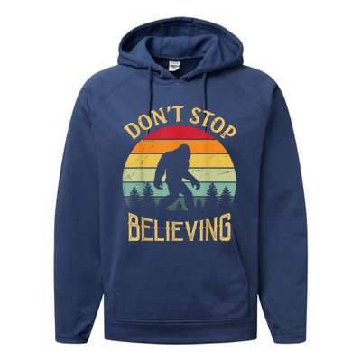 Bigfoot Lovers Retro Vintage DonT Stop Believing Bigfoot Performance Fleece Hoodie