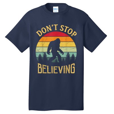 Bigfoot Lovers Retro Vintage DonT Stop Believing Bigfoot Tall T-Shirt