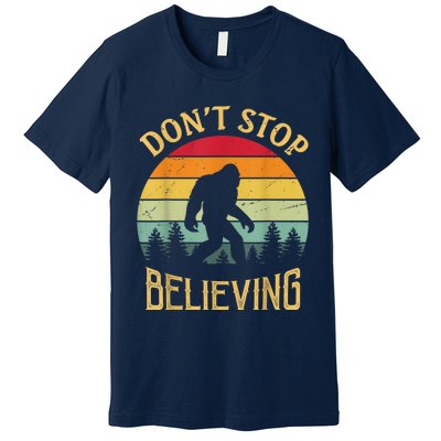 Bigfoot Lovers Retro Vintage DonT Stop Believing Bigfoot Premium T-Shirt