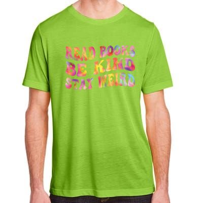 Book Lover Read Books Be Kind Stay Weird Funny Quote Cute Gift Adult ChromaSoft Performance T-Shirt