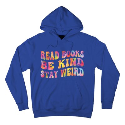 Book Lover Read Books Be Kind Stay Weird Funny Quote Cute Gift Hoodie