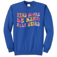 Book Lover Read Books Be Kind Stay Weird Funny Quote Cute Gift Sweatshirt