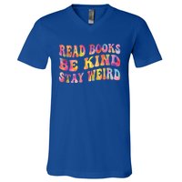 Book Lover Read Books Be Kind Stay Weird Funny Quote Cute Gift V-Neck T-Shirt