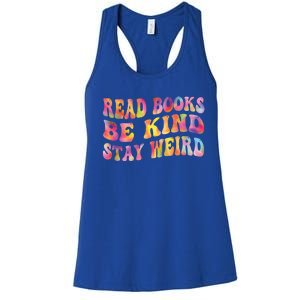 Book Lover Read Books Be Kind Stay Weird Funny Quote Cute Gift Women's Racerback Tank