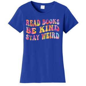 Book Lover Read Books Be Kind Stay Weird Funny Quote Cute Gift Women's T-Shirt