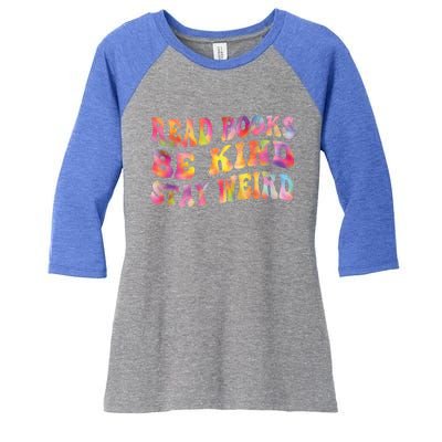 Book Lover Read Books Be Kind Stay Weird Funny Quote Cute Gift Women's Tri-Blend 3/4-Sleeve Raglan Shirt