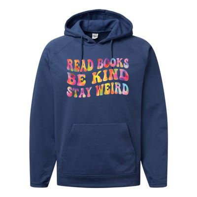 Book Lover Read Books Be Kind Stay Weird Funny Quote Cute Gift Performance Fleece Hoodie