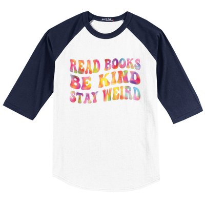 Book Lover Read Books Be Kind Stay Weird Funny Quote Cute Gift Baseball Sleeve Shirt