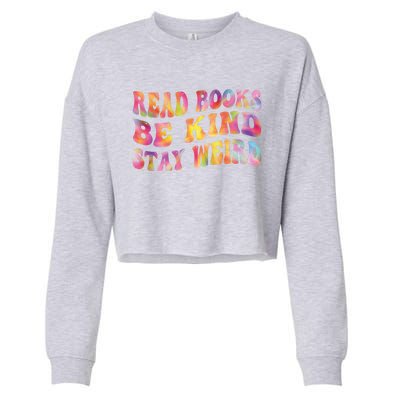 Book Lover Read Books Be Kind Stay Weird Funny Quote Cute Gift Cropped Pullover Crew