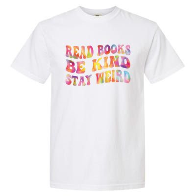 Book Lover Read Books Be Kind Stay Weird Funny Quote Cute Gift Garment-Dyed Heavyweight T-Shirt