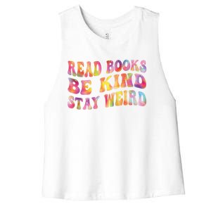 Book Lover Read Books Be Kind Stay Weird Funny Quote Cute Gift Women's Racerback Cropped Tank