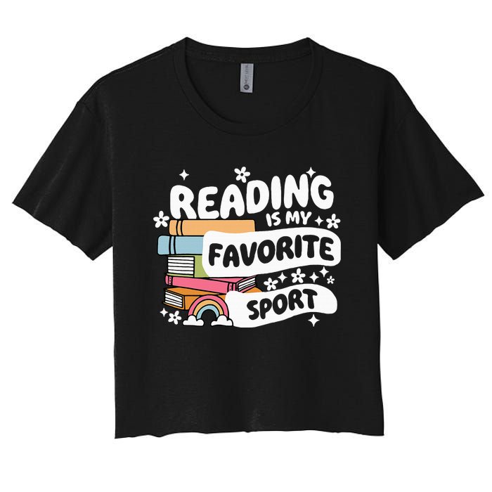 Books Lover Reading Is My Favorite Sport Bookworm Book Women's Crop Top Tee