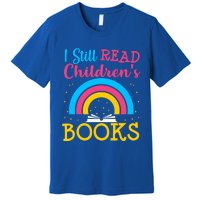 Book Lover S Books Still Read Funny Gift Bookworm Funny Gift Premium T-Shirt