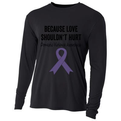 Because Love Shouldn't Hurt Domestic Violence Awareness Cool Gift Cooling Performance Long Sleeve Crew