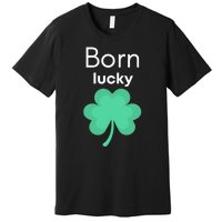 Born Lucky Shamrock Premium T-Shirt