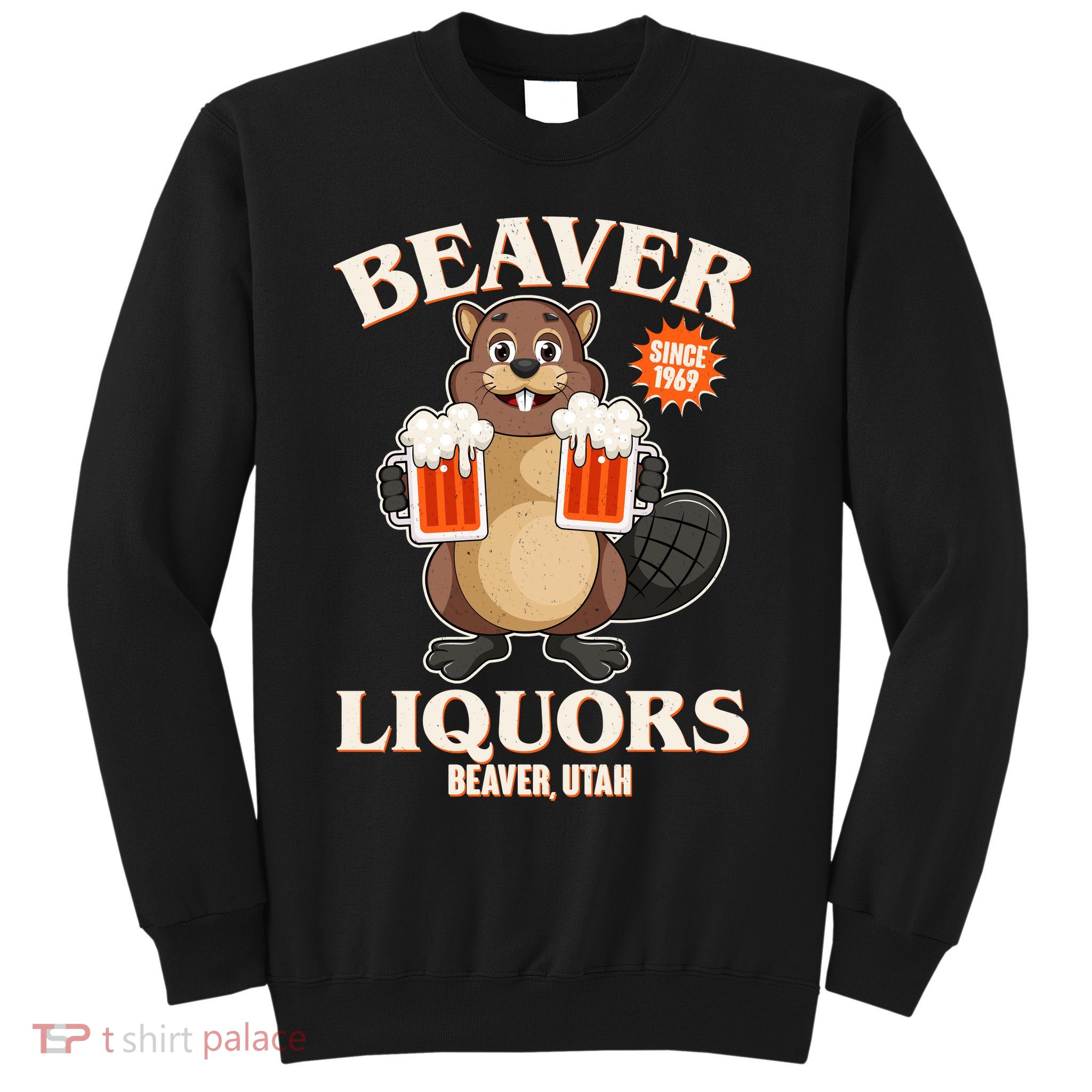 Beaver Liquors Since 1969 Beaver Utah Sweatshirt