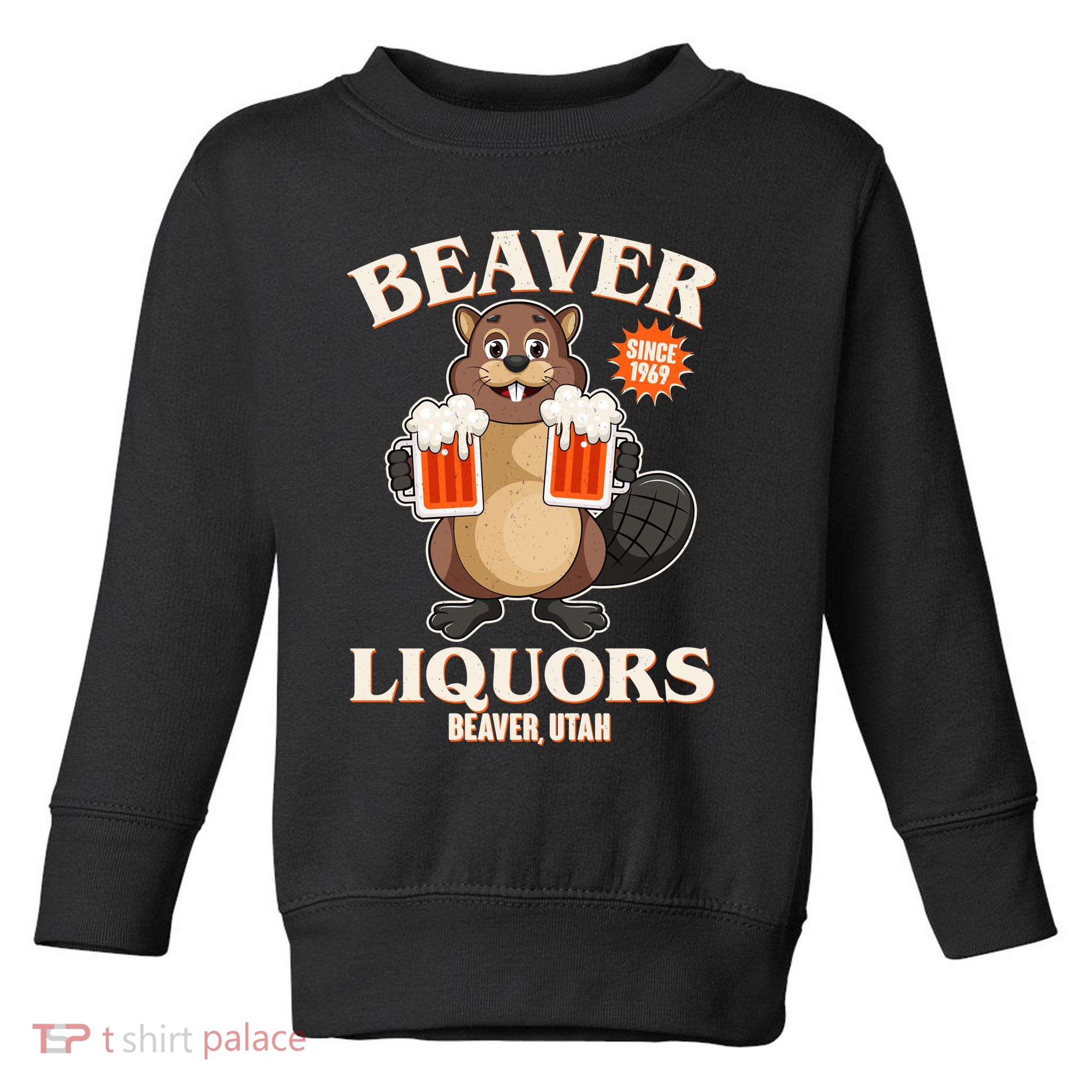 Beaver Liquors Since 1969 Beaver Utah Toddler Sweatshirt