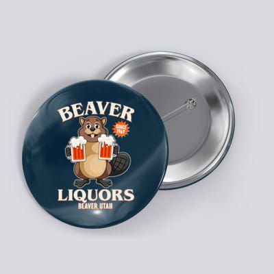 Beaver Liquors Since 1969 Beaver Utah Button