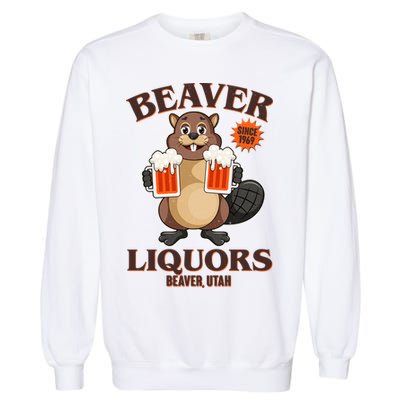 Beaver Liquors Since 1969 Beaver Utah Garment-Dyed Sweatshirt