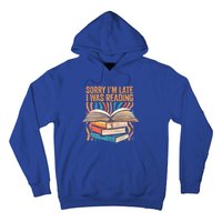 Book Lover Sorry Im Late I Was Reading Bibliophile Bookish Funny Gift Hoodie