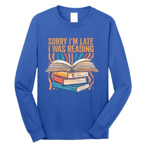 Book Lover Sorry Im Late I Was Reading Bibliophile Bookish Funny Gift Long Sleeve Shirt