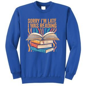 Book Lover Sorry Im Late I Was Reading Bibliophile Bookish Funny Gift Sweatshirt