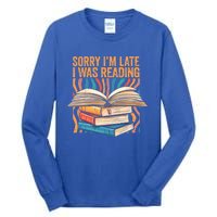 Book Lover Sorry Im Late I Was Reading Bibliophile Bookish Funny Gift Tall Long Sleeve T-Shirt