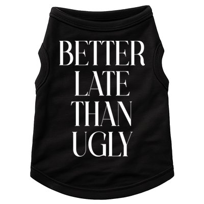 Better Late Than Ugly Doggie Tank
