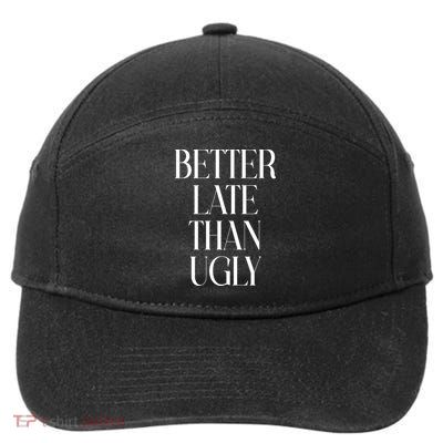 Better Late Than Ugly 7-Panel Snapback Hat